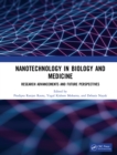 Nanotechnology in Biology and Medicine : Research Advancements & Future Perspectives - eBook