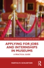 Applying for Jobs and Internships in Museums : A Practical Guide - eBook