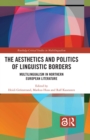 The Aesthetics and Politics of Linguistic Borders : Multilingualism in Northern European Literature - eBook