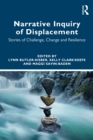 Narrative Inquiry of Displacement : Stories of Challenge, Change and Resilience - eBook