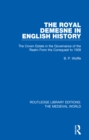 The Royal Demesne in English History : The Crown Estate in the Governance of the Realm From the Conquest to 1509 - eBook