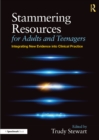Stammering Resources for Adults and Teenagers : Integrating New Evidence into Clinical Practice - eBook