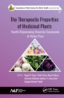 The Therapeutic Properties of Medicinal Plants : Health-Rejuvenating Bioactive Compounds of Native Flora - eBook