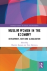 Muslim Women in the Economy : Development, Faith and Globalisation - eBook