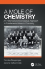 A Mole of Chemistry : An Historical and Conceptual Approach to Fundamental Ideas in Chemistry - eBook