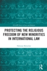 Protecting the Religious Freedom of New Minorities in International Law - eBook