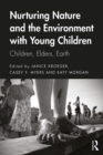 Nurturing Nature and the Environment with Young Children : Children, Elders, Earth - eBook