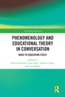 Phenomenology and Educational Theory in Conversation : Back to Education Itself - eBook