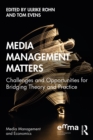 Media Management Matters : Challenges and Opportunities for Bridging Theory and Practice - eBook