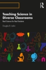 Teaching Science in Diverse Classrooms : Real Science for Real Students - eBook