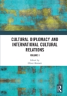 Cultural Diplomacy and International Cultural Relations: Volume I - eBook