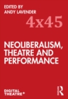Neoliberalism, Theatre and Performance - eBook