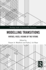 Modelling Transitions : Virtues, Vices, Visions of the Future - eBook