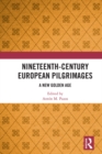 Nineteenth-Century European Pilgrimages : A New Golden Age - eBook