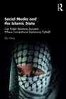 Social Media and the Islamic State : Can Public Relations Succeed Where Conventional Diplomacy Failed? - eBook