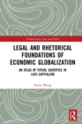 Legal and Rhetorical Foundations of Economic Globalization : An Atlas of Ritual Sacrifice in Late-Capitalism - eBook