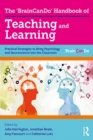The 'BrainCanDo' Handbook of Teaching and Learning : Practical Strategies to Bring Psychology and Neuroscience into the Classroom - eBook