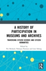 A History of Participation in Museums and Archives : Traversing Citizen Science and Citizen Humanities - eBook