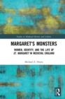 Margaret's Monsters : Women, Identity, and the Life of St. Margaret in Medieval England - eBook