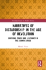 Narratives of Dictatorship in the Age of Revolution : Emotions, Power and Legitimacy in the Atlantic Space - eBook
