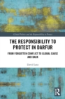 The Responsibility to Protect in Darfur : From Forgotten Conflict to Global Cause and Back - eBook