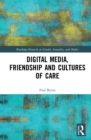 Digital Media, Friendship and Cultures of Care - eBook