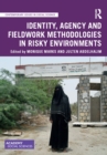 Identity, Agency and Fieldwork Methodologies in Risky Environments - eBook