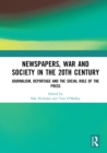 Newspapers, War and Society in the 20th Century : Journalism, Reportage and the Social Role of the Press - eBook