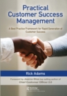 Practical Customer Success Management : A Best Practice Framework for Rapid Generation of Customer Success - eBook