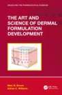The Art and Science of Dermal Formulation Development - eBook