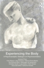 Experiencing the Body : A Psychoanalytic Dialogue on Psychosomatics - eBook