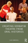 Creating Verbatim Theatre from Oral Histories - eBook