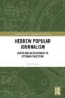 Hebrew Popular Journalism : Birth and Development in Ottoman Palestine - eBook