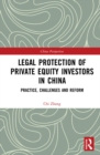 Legal Protection of Private Equity Investors in China : Practice, Challenges and Reform - eBook