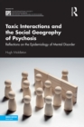 Toxic Interactions and the Social Geography of Psychosis : Reflections on the Epidemiology of Mental Disorder - eBook