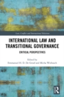 International Law and Transitional Governance : Critical Perspectives - eBook