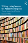 Writing Using Sources for Academic Purposes : Theory, Research and Practice - eBook