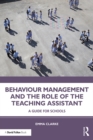 Behaviour Management and the Role of the Teaching Assistant : A Guide for Schools - eBook