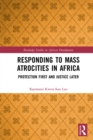Responding to Mass Atrocities in Africa : Protection First and Justice Later - eBook
