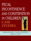 Fecal Incontinence and Constipation in Children : Case Studies - eBook