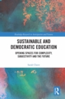 Sustainable and Democratic Education : Opening Spaces for Complexity, Subjectivity and the Future - eBook