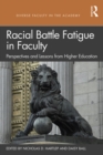 Racial Battle Fatigue in Faculty : Perspectives and Lessons from Higher Education - eBook
