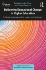 Delivering Educational Change in Higher Education : A Transformative Approach for Leaders and Practitioners - eBook