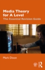 Media Theory for A Level : The Essential Revision Guide - eBook