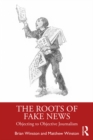 The Roots of Fake News : Objecting to Objective Journalism - eBook