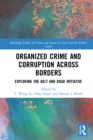 Organized Crime and Corruption Across Borders : Exploring the Belt and Road Initiative - eBook