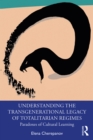 Understanding the Transgenerational Legacy of Totalitarian Regimes : Paradoxes of Cultural Learning - eBook