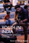 Youth in India : Aspirations, Attitudes, Anxieties - eBook