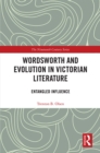 Wordsworth and Evolution in Victorian Literature : Entangled Influence - eBook