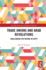 Trade Unions and Arab Revolutions : Challenging the Regime in Egypt - eBook